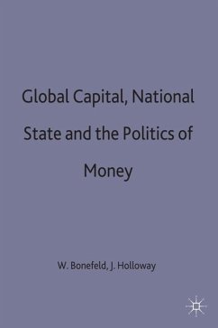 Global Capital, National State and the Politics of Money - Bonefeld, Werner / Holloway, John