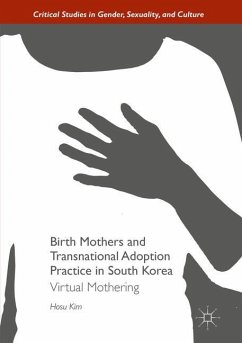 Birth Mothers and Transnational Adoption Practice in South Korea - Kim, Hosu