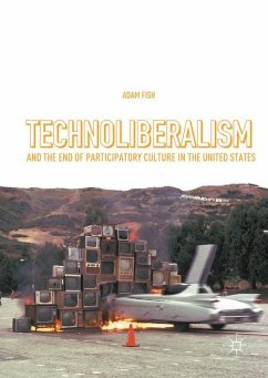 Technoliberalism and the End of Participatory Culture in the United States - Fish, Adam