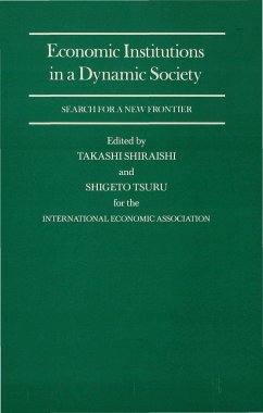 Economic Institutions in a Dynamic Society: Search for a New Frontier - Shiraishi, Takashi / Tsuru, Shigeto