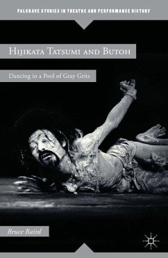 Hijikata Tatsumi and Butoh: Dancing in a Pool of Gray Grits - Baird, B.