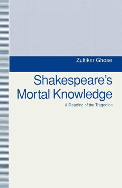 Shakespeare's Mortal Knowledge - Ghose, Zulfikar