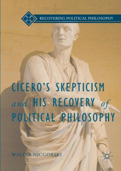 Cicero's Skepticism and His Recovery of Political Philosophy - Nicgorski, Walter