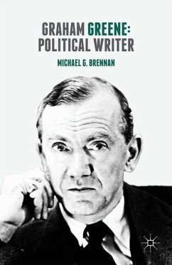 Graham Greene: Political Writer - Brennan, Michael G.