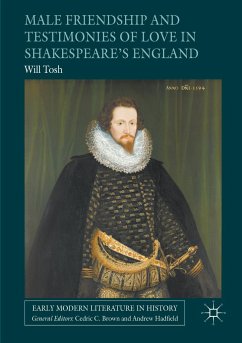 Male Friendship and Testimonies of Love in Shakespeare¿s England - Tosh, Will