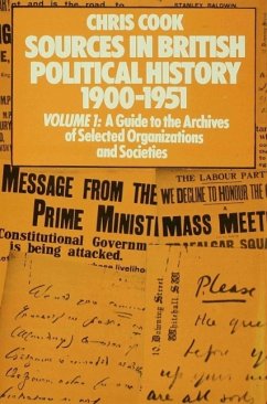 Sources in British Political History 1900-1951 - Cook, Chris;Jones, Philip;Sinclair, Josephine