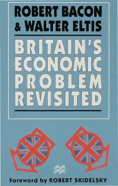 Britain's Economic Problem Revisited - Bacon, Robert;Eltis, Walter