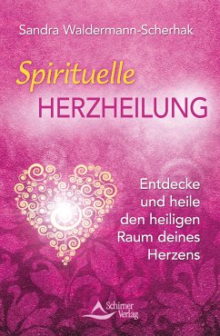 Spirituelle Herzheilung (eBook, ePUB) - Waldermann-Scherhak, Sandra