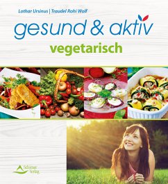 gesund & aktiv vegetarisch (eBook, ePUB) - Ursinus, Lothar; Wolf, Traudel Rohi