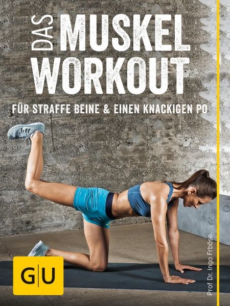 Das Muskel-Workout für straffe Beine und einen knackigen Po (eBook, ePUB)  von Ingo Froböse - Portofrei bei bücher.de
