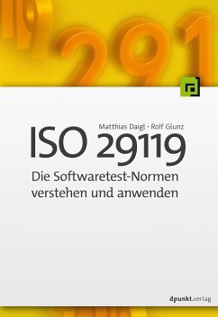ISO 29119 -Die Softwaretest-Normen verstehen und anwenden (eBook, PDF) - Daigl, Matthias; Glunz, Rolf