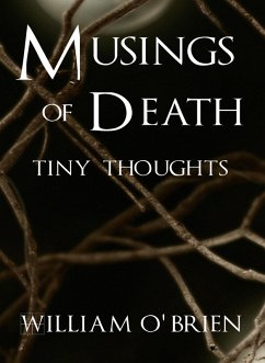 Musings of Death - Tiny Thoughts (Spiritual philosophy, #5) (eBook, ePUB) - O'Brien, William
