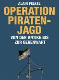 Operation Piratenjagd. Von der Antike bis zur Gegenwart (eBook, ePUB)