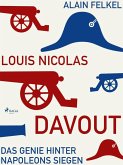 Louis Nicolas Davout. Das Genie hinter Napoleons Siegen (eBook, ePUB)