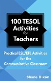 100 TESOL Activities for Teachers: Practical ESL/EFL Activities for the Communicative Classroom (eBook, ePUB)