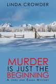 Murder is Just the Beginning (Jake and Emma Mysteries, #1) (eBook, ePUB)