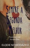 Sempre a Segunda Melhor (eBook, ePUB) Sempre a Segunda Melhor (eBook, ePUB)