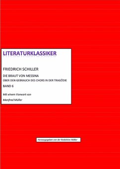 Friedrich Schiller - Über den Gebrauch des Chors in der Tragödie + Die Braut von Messina (eBook, ePUB) - Schiller, Friedrich