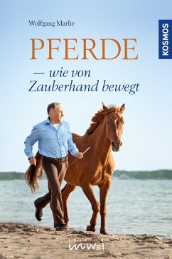 Pferde - wie von Zauberhand bewegt (eBook, ePUB) - Marlie, Wolfgang; Bergmann, Ulrike