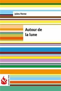 Autour de la lune (low cost). Édition limitée (eBook, PDF) - VERNE, Jules; VERNE, Jules; VERNE, Jules; VERNE, Jules; Verne, Jules