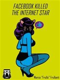 Facebook Killed the Internet Star (eBook, ePUB) Facebook Killed the Internet Star (eBook, ePUB)
