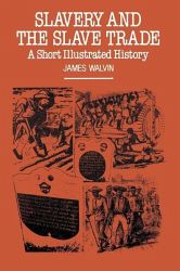 Slavery and the Slave Trade: A Short Illustrated History