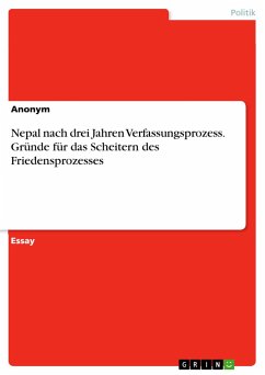 Nepal nach drei Jahren Verfassungsprozess. Gründe für das Scheitern des Friedensprozesses - Anonym