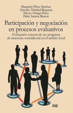 Participación y negociación en procesos evaluativos : evaluación externa de un programa de inserción socio-laboral en el ámbito local - Pérez Sánchez, Margarita . . . [et al.