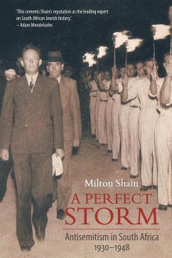 A Perfect Storm (Antisemitism in South Africa 1930 - 1948) - Shain, Milton
