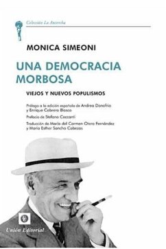 Una democracia morbosa : viejos y nuevos populismos - Simeoni, Monica