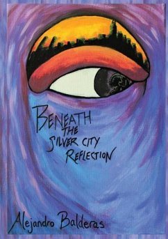 Beneath The Silver City Reflection - Balderas, Alejandro