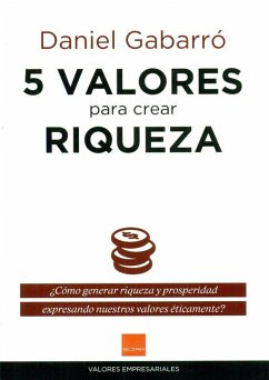 Cover 5 valores para crear riqueza : ¿cómo generar riqueza y prosperidad expresando nuestros valores éticamente?