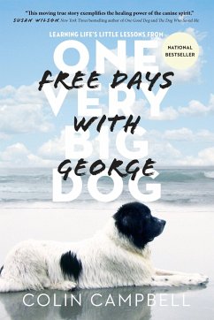 Free Days with George: Learning Life's Little Lessons from One Very Big Dog - Campbell, Colin