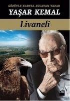 Gözüyle Kartal Avlayan Yazar Yasar Kemal - Livaneli, Zülfü