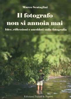Cover Il fotografo non si annoia mai. Idee, riflessioni e aneddoti sulla fotografia