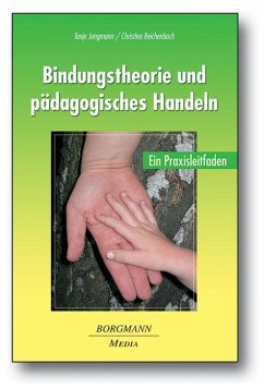 Bindungstheorie und pädagogisches Handeln - Jungmann, Tanja;Reichenbach, Christina