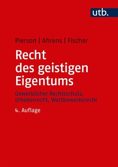 Recht des geistigen Eigentums - Pierson, Matthias;Ahrens, Thomas;Fischer, Karsten R.