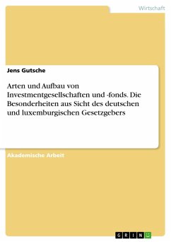 Arten und Aufbau von Investmentgesellschaften und -fonds. Die Besonderheiten aus Sicht des deutschen und luxemburgischen Gesetzgebers (eBook, ePUB)