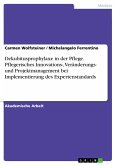 Dekubitusprophylaxe in der Pflege. Pflegerisches Innovations-, Veränderungs- und Projektmanagement bei Implementierung des Expertenstandards (eBook, ePUB)