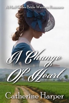Mail Order Bride - A Change Of Heart (eBook, ePUB) - Harper, Catherine