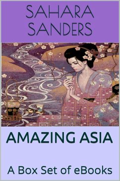 Amazing Asia: A Box Set Of EBooks (eBook, ePUB) - Sanders, Sahara