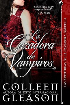 La Cazadora de Vampiros (Las Aventuras de la Cazadora Gardella, #1) (eBook, ePUB) - Gleason, Colleen