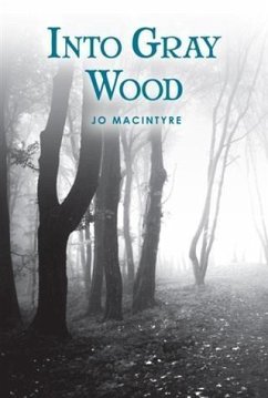 Into Gray Wood (eBook, ePUB) - MacIntyre, Jo