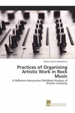 Practices of Organising Artistic Work in Rock Music - Sauer-Oberlechner, Barbara