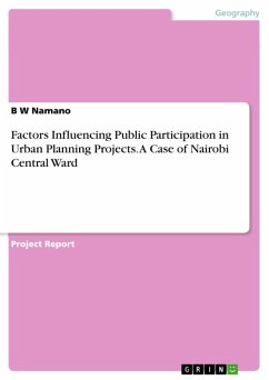 Factors Influencing Public Participation in Urban Planning Projects. A Case of Nairobi Central Ward (eBook, ePUB)