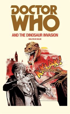 Doctor Who and the Dinosaur Invasion (eBook, ePUB) - Hulke, Malcolm