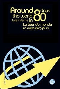 Around the world in eighty days/Le tour du monde en quatre-vingts jours (bilingual edition/édition bilingue) (eBook, PDF) - VERNE, Jules; VERNE, Jules; VERNE, Jules; VERNE, Jules; Verne, Jules