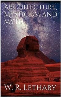 Architecture, mysticism and myth (eBook, ePUB) - R. Lethaby, W.