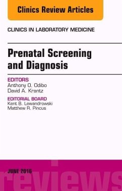 Prenatal Screening and Diagnosis, an Issue of the Clinics in Laboratory Medicine - Odibo, Anthony O.;Krantz, David A.