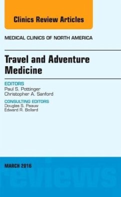 Travel and Adventure Medicine, An Issue of Medical Clinics of North America - Pottinger, Paul S.;Sanford, Christopher A.
